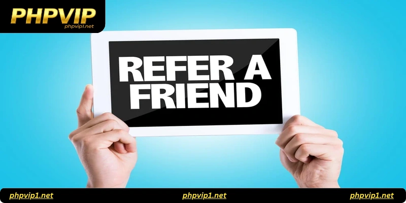 Benefits of Referring a Friend to Phpvip