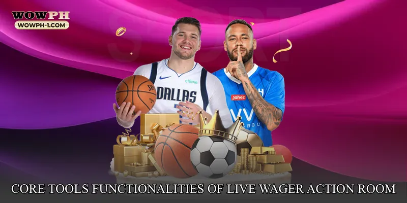 Core Tools and Functionalities of Live Wager Action Room
