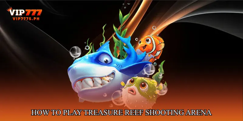 How to Play Treasure Reef Shooting Arena