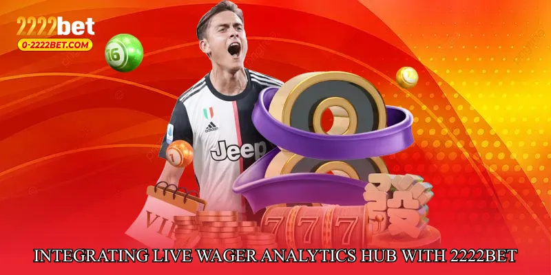 Integrating Live Wager Analytics Hub with 2222bet
