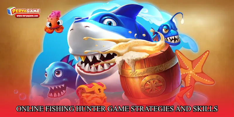 Online fishing hunter game strategies and skills