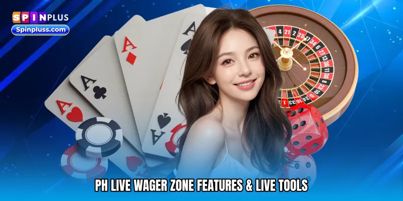 PH live wager zone Features & Live Tools