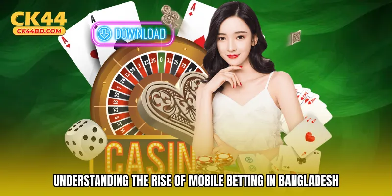 Understanding the Rise of Mobile Betting in Bangladesh