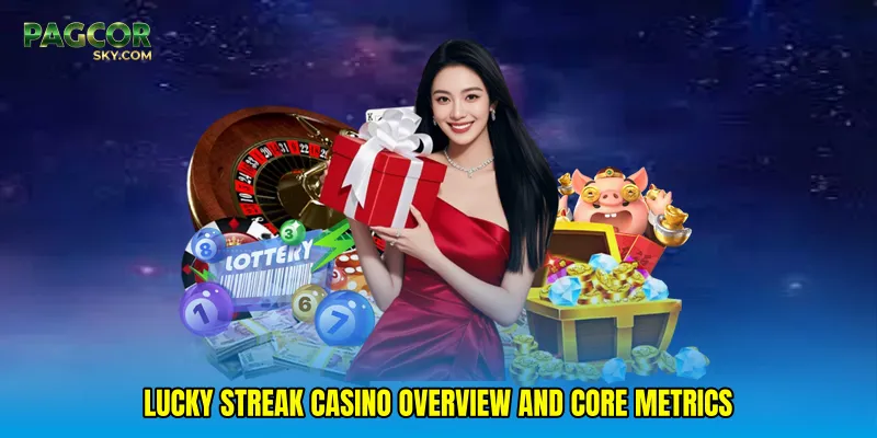Lucky streak casino Overview and Core Metrics